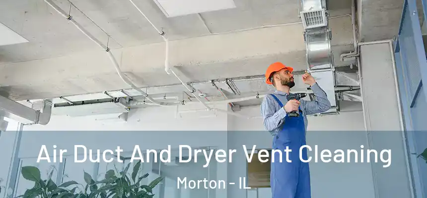  Air Duct And Dryer Vent Cleaning Morton - IL