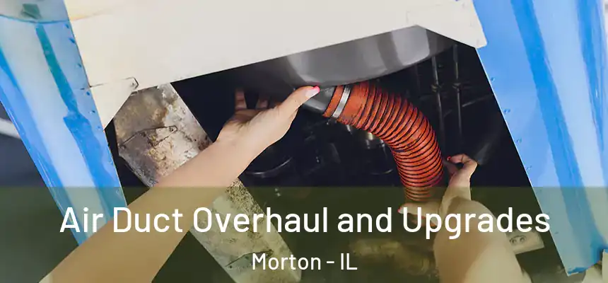  Air Duct Overhaul and Upgrades Morton - IL