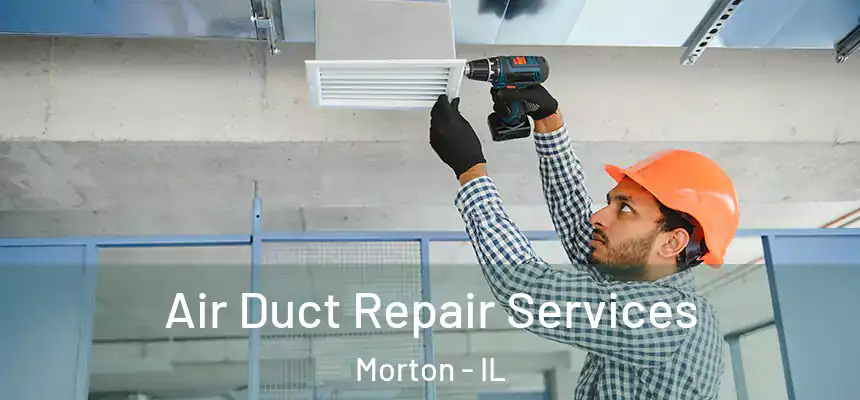  Air Duct Repair Services Morton - IL