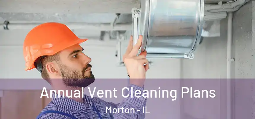  Annual Vent Cleaning Plans Morton - IL