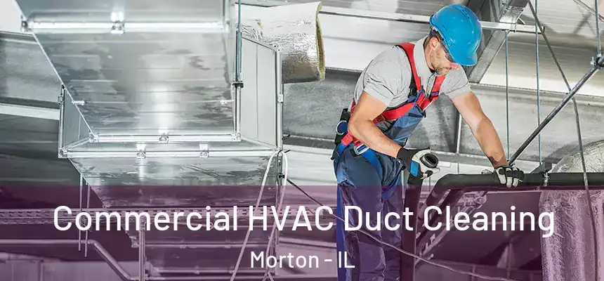  Commercial HVAC Duct Cleaning Morton - IL