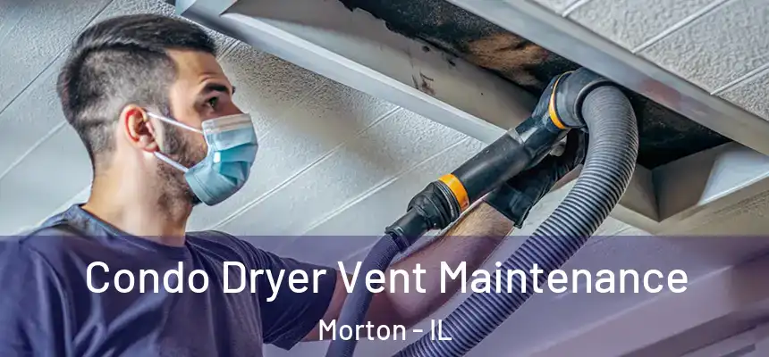  Condo Dryer Vent Maintenance Morton - IL