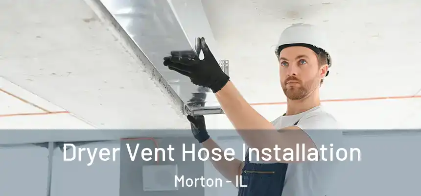  Dryer Vent Hose Installation Morton - IL