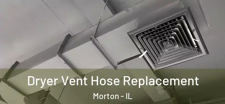  Dryer Vent Hose Replacement Morton - IL