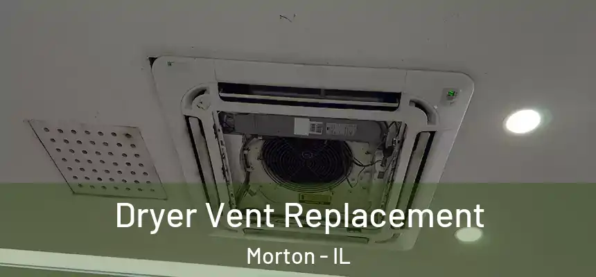  Dryer Vent Replacement Morton - IL
