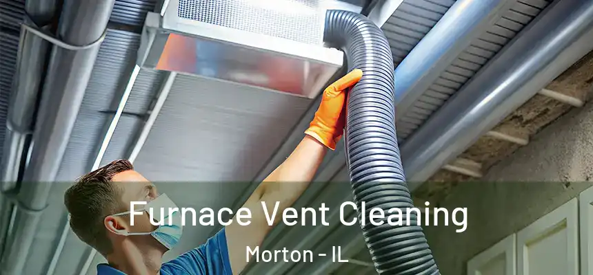  Furnace Vent Cleaning Morton - IL