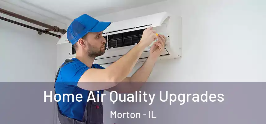  Home Air Quality Upgrades Morton - IL
