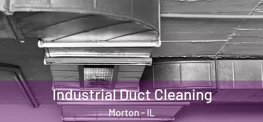 Industrial Duct Cleaning Morton - IL