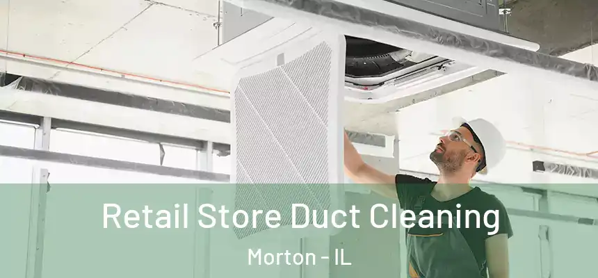  Retail Store Duct Cleaning Morton - IL